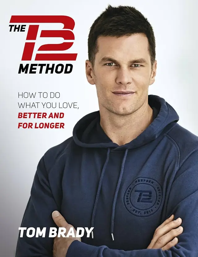 Cover of Tom Brady’s book The TB12 Method — how to do what you love, better and for longer